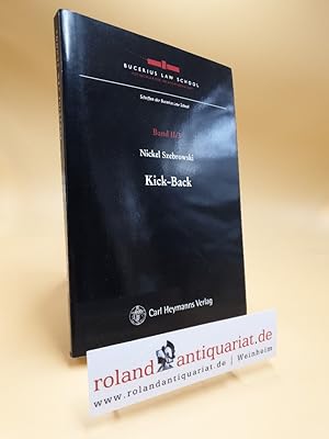 Kick-Back. von / Bucerius Law School: Schriften der Bucerius Law School / Band II ; Bd. 3