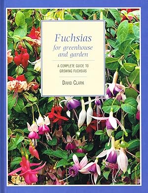 Bild des Verkufers fr Fuchsias For Greenhouse And Garden : A Complete Guide To Growing Fuchsias : zum Verkauf von Sapphire Books