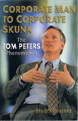 Bild des Verkufers fr Corporate Man to Corporate Skunk: Biography of Tom Peters zum Verkauf von Marlowes Books and Music