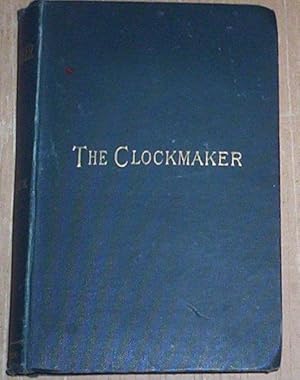 Image du vendeur pour The Clockmaker: Or The Sayings And Doings Of Sam Slick, of Slickville. mis en vente par Thylacine Fine Books