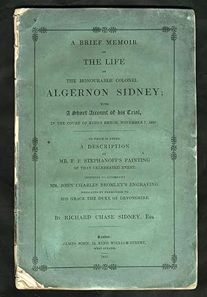 Seller image for A Brief Memoir of the Life of the Honourable Colonel Algernon Sidney; With a Short Account of His Trial, in the Court of King's Bench, November 7, 1683 . for sale by Antipodean Books, Maps & Prints, ABAA