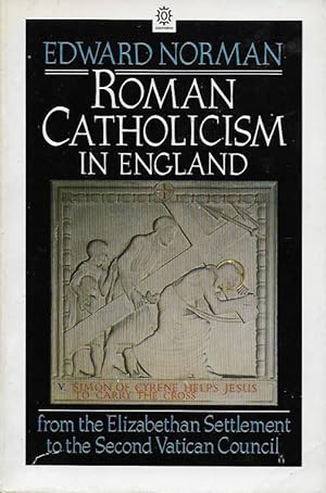 Roman Catholicism in England from the Elizabethan Settlement to the Second Vatican Council (Opus ...