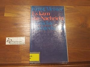 Bild des Verkufers fr Es kam die Nachricht : Gedichte. zum Verkauf von Antiquariat im Kaiserviertel | Wimbauer Buchversand