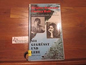 Seller image for Sei gegrsst und lebe : eine Freundschaft in Briefen ; 1964 - 1973. ; Christa Wolf. [Hrsg. von Angela Drescher] for sale by Antiquariat im Kaiserviertel | Wimbauer Buchversand