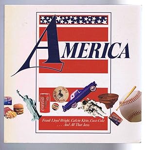 Image du vendeur pour America: Frank Lloyd Wright, Calvin Klein, Coca-Cola . And All That Jazz mis en vente par Bailgate Books Ltd