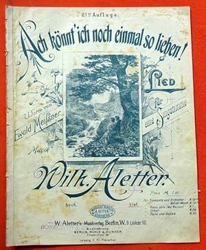 Imagen del vendedor de Ach knnt ich noch einmal so lieben! (Worte von Ewald Meiner. Lied fr eine Singstimme / tief und Piano) a la venta por ANTIQUARIAT H. EPPLER