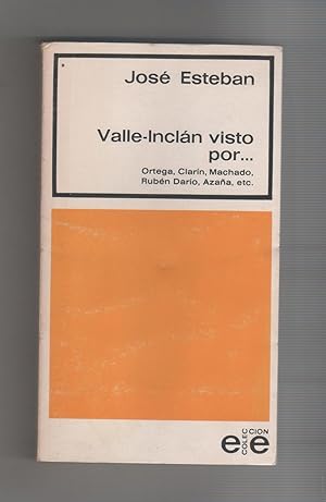 Seller image for Valle- Incln visto por. Ortega, Clarn, Machado, Rubn Daro, Azaa, etc. for sale by Librera El Crabo
