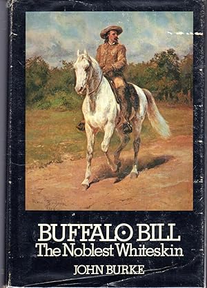 Image du vendeur pour Buffalo Bill: The Noblest Whiteskin mis en vente par Dorley House Books, Inc.