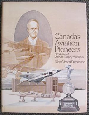 CANADA'S AVIATION PIONEERS: 50 YEARS OF McKEE TROPHY WINNERS.