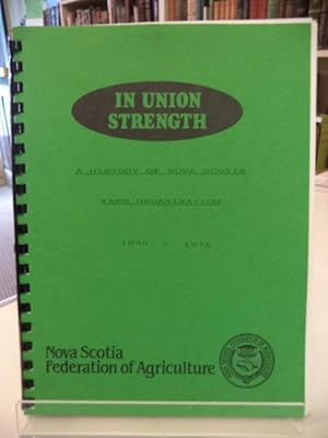 In Union Strength : A History of Nova Scotia Farm Organization, 1895-1975.
