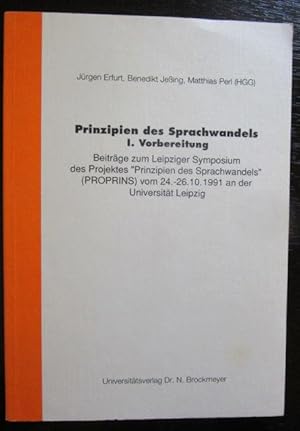 Bild des Verkufers fr Prinzipien des Sprachwandels. I. Vorbereitung. Beitrge zum Leipziger Symposium des Projekts "Prinzipien des Sprachwandels" (PROPRINS) vom 24.-26.10. 1991 an der Universitt Leipzig. zum Verkauf von Antiquariat Maralt