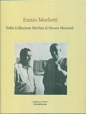 Seller image for Ennio Morlotti. Dalla Collezione Merlini al Museo Morandi for sale by Librodifaccia