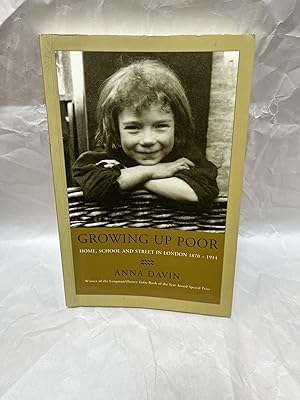 Bild des Verk�ufers f�r Growing Up Poor: Home, School and Street in London, 1870-1914 zum Verkauf von Teppa Books
