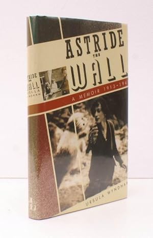 Seller image for Astride the Wall. A Memoir 1913-1945. NEAR FINE COPY IN DUSTWRAPPER for sale by Island Books