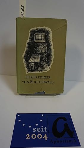 Imagen del vendedor de Der Prediger von Buchenwald. Das Martyrium Paul Schneiders. Geboren am 29. August 1897, gestorben am 18. Juli 1939. a la venta por AphorismA gGmbH