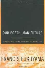 Imagen del vendedor de Our posthuman future: consequences of the biotechnology revolution a la venta por Monroe Street Books