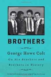 Image du vendeur pour Brothers: George Howe Colt on his brothers and brothers in history mis en vente par Monroe Street Books