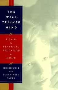 Seller image for Well-Trained Mind, The: A Guide to Classical Education at Home for sale by Monroe Street Books