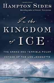 Imagen del vendedor de In the Kingdom of Ice: The Grand and Terrible Polar Voyage of the USS Jeannette a la venta por Monroe Street Books