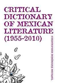 Seller image for Critical Dictionary of Mexican Literature (1955-2010) for sale by Monroe Street Books
