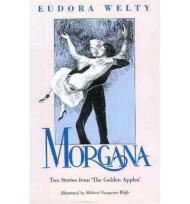 Seller image for Morgana: Two Stories from "the Golden Apples" for sale by Monroe Street Books