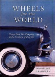 Immagine del venditore per Wheels for the World: Henry Ford, His Company, and a Century of Progress venduto da Monroe Street Books