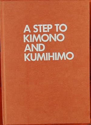 Imagen del vendedor de A Step to Kimono and Kumihimo a la venta por Basket Case Books