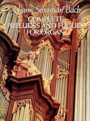 Complete Preludes and Fugues for Organ.