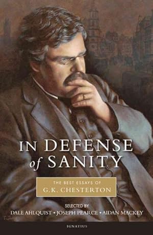 Seller image for In Defense of Sanity : The Best Essays of G.K. Chesterton for sale by GreatBookPrices