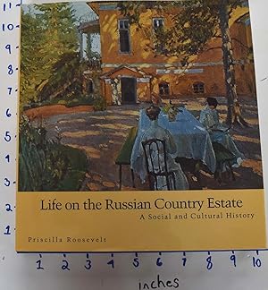 Life on the Russian Country Estate: A Social and Cultural History