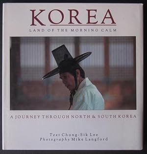 Immagine del venditore per Korea: Land of the Morning Calm; A Journey Through North & South Korea venduto da Goulds Book Arcade, Sydney