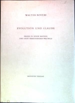 Bild des Verkufers fr Evolution und Glaube: Skizze zu einem Materie und Geist verbundenen Weltbild zum Verkauf von books4less (Versandantiquariat Petra Gros GmbH & Co. KG)