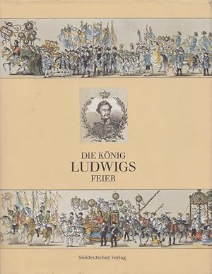 Bild des Verkufers fr Die Knig-Ludwigs-Feier Bavarica-Reprint zum Verkauf von Versandantiquariat Nussbaum