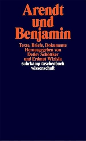 Arendt und Benjamin: Texte, Briefe, Dokumente (suhrkamp taschenbuch wissenschaft)