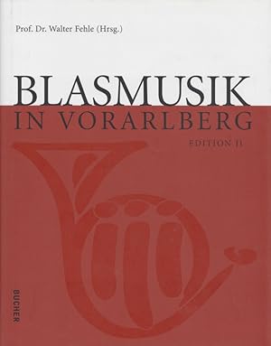 Blasmusik in Vorarlberg: Edition II. Red.: Fritz Jurmann.