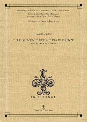 Immagine del venditore per Dei fiorentini e della citt di Firenze. Una piccola antologia. venduto da FIRENZELIBRI SRL