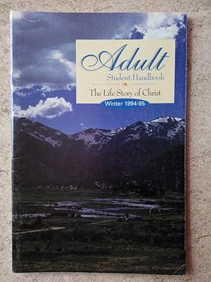 Bild des Verkufers fr Adult Student Handbook Winter 1994-95: The Life Story of Christ zum Verkauf von P Peterson Bookseller