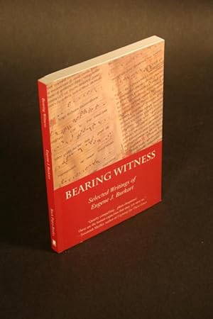 Imagen del vendedor de Bearing Witness. Selected Writings of Eugene J. Burkart. Afterword by Jennifer Rose a la venta por Steven Wolfe Books