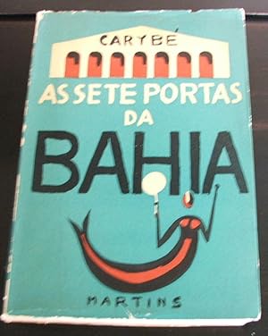 As sete portas da Bahia. Apresentaçao José de Barros Martins e Jorge Amado