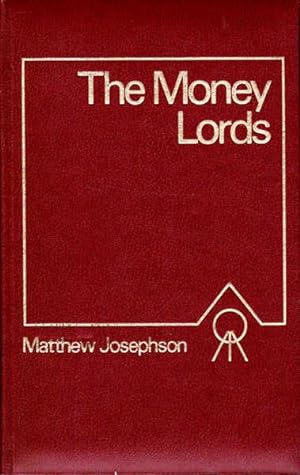 The Money Lords: The Great Finance Capitalists 1928-1950