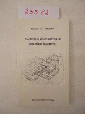 Seller image for Die Berliner Museumsinsel im Deutschen Kaiserreich. for sale by Galerie fr gegenstndliche Kunst