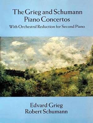 The Grieg and Schumann Piano Concertos: With Orchestral Reduction for Second Piano.