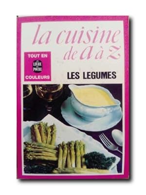 LES LEGUMES. La Cuisine De A à Z.