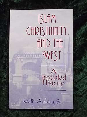 Image du vendeur pour ISLAM, CHRISTIANITY, AND THE WEST: A TROUBLED HISTORY. [FAITH MEETS FAITH SERIES]. mis en vente par Gage Postal Books