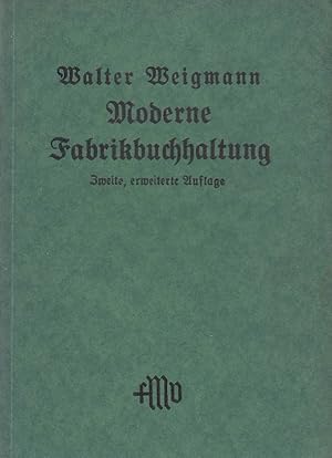 Moderne Fabrikbuchhaltung, mit besonderer Berücksichtigung der kalkulatorischen (Betriebs-) Buchh...