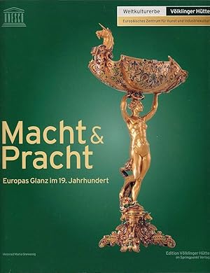 Macht & Pracht : Europas Glanz im 19. Jahrhundert ; Privatsammlung Achim Neuse und Volker Wurster...