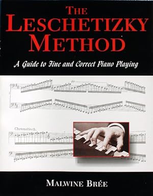 The Leschetitzky Method. A Guide to Fine and Correct Piano Playing.