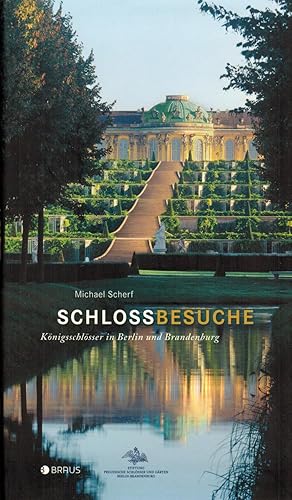 Bild des Verkufers fr Schlossbesuche: Knigsschlsser in Berlin und Brandenburg zum Verkauf von Paderbuch e.Kfm. Inh. Ralf R. Eichmann