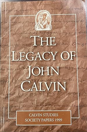Seller image for The Legacy of John Calvin: papers presented at the 12th Colloquium of the Calvin Studies Society, April 22-24, 1999, Union Theological Seminary and Presbyterian School of Christian Education, Richmond, Virginia for sale by BookMarx Bookstore