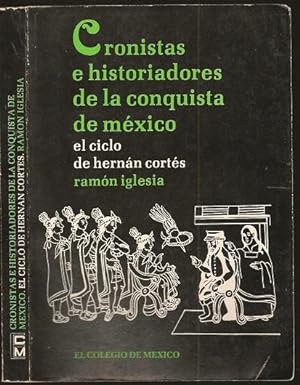 Cronistas e historiadores de la conquista de Mexico el ciclo de Hernan Cortes